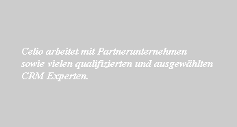 Celio arbeitet mit Partnerunternehmen
sowie vielen qualifizierten und ausgewählten 
CRM Experten.